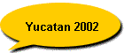 Yucatan 2002