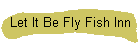 Let It Be Fly Fish Inn